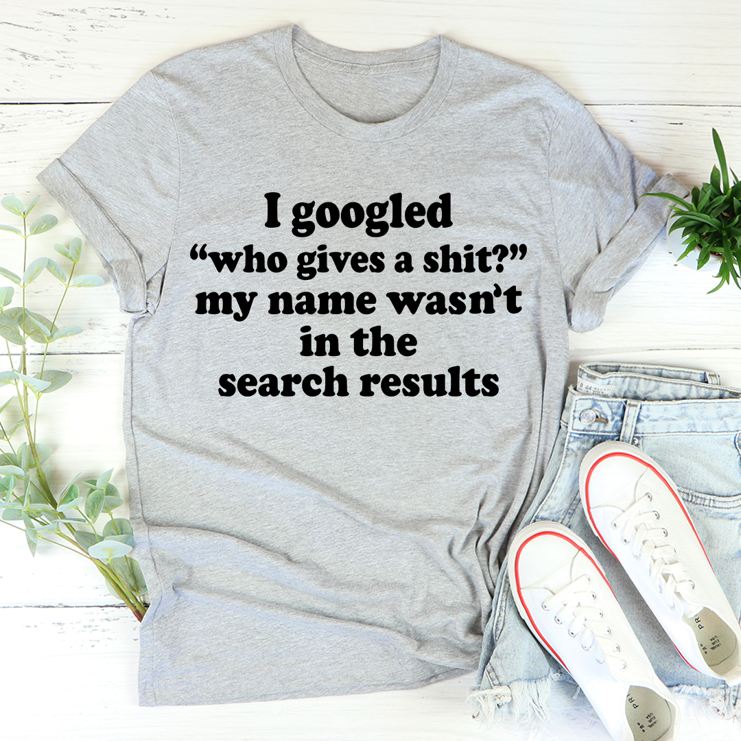 My Name Wasn't In The Search Result T-Shirt-1