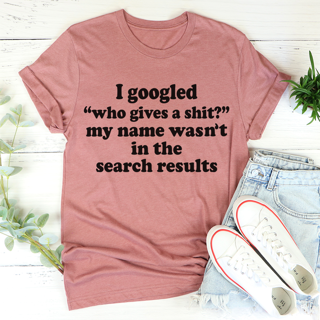 My Name Wasn't In The Search Result T-Shirt-3