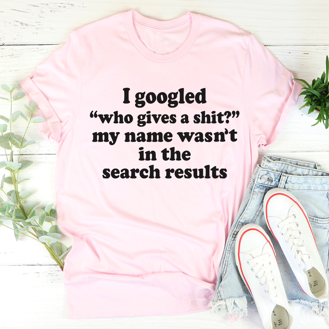 My Name Wasn't In The Search Result T-Shirt-0