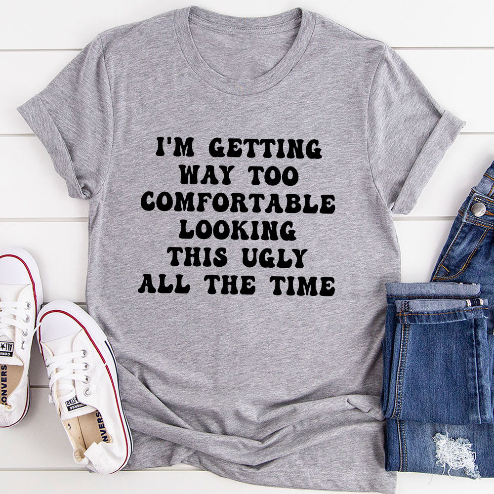 I'm Getting Way Too Comfortable T-Shirt-9