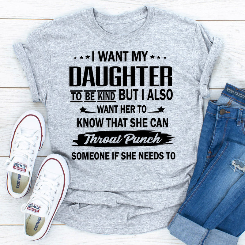 I Want My Daughter To Be Kind T-Shirt-10