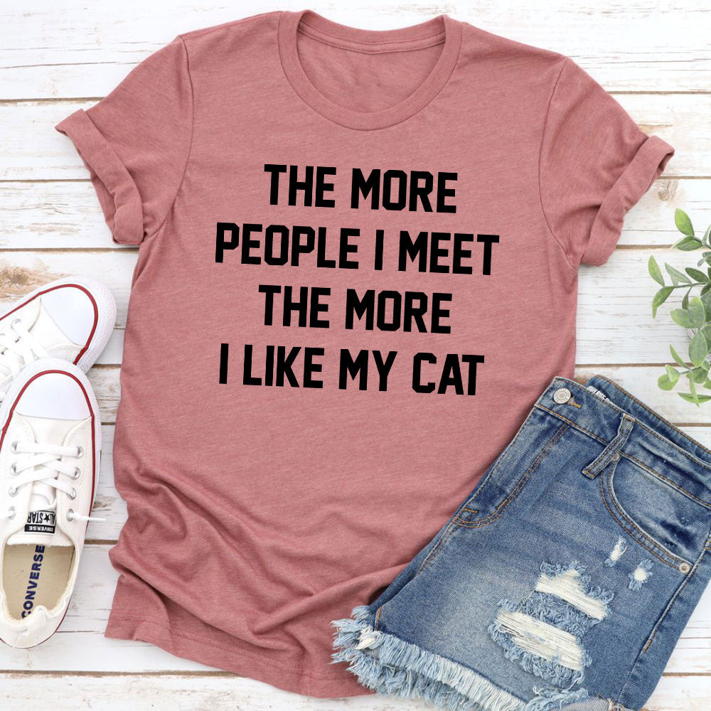 The More People I Meet The More I Like My Cat T-Shirt-7