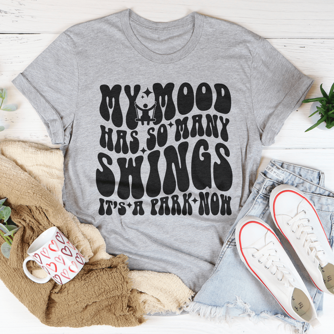 My Mood Has So Many Swings It's A Park Now Tee-3