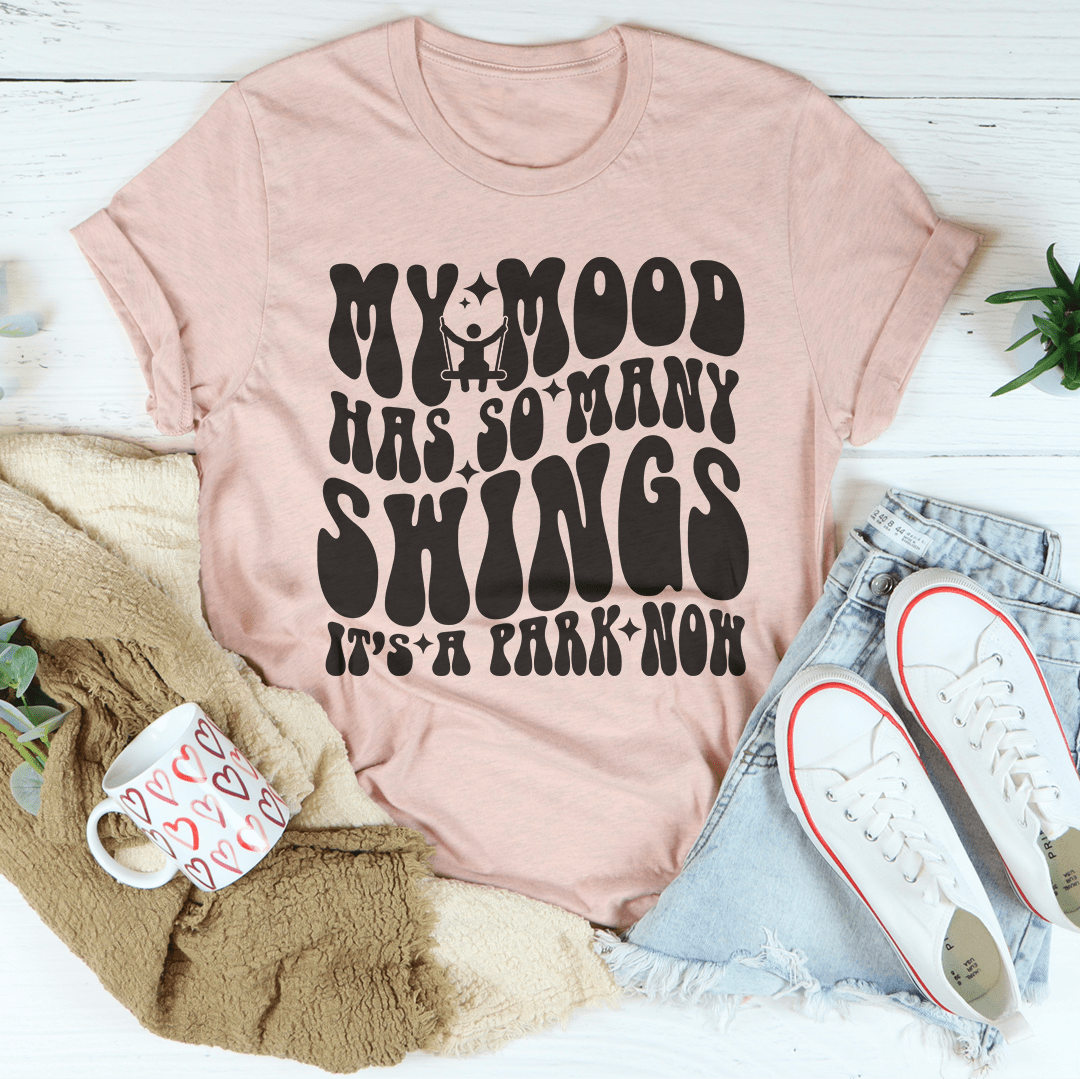 My Mood Has So Many Swings It's A Park Now Tee-2