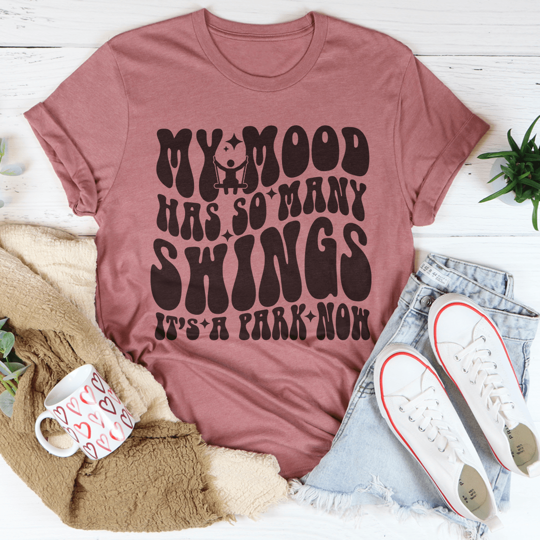 My Mood Has So Many Swings It's A Park Now Tee-1