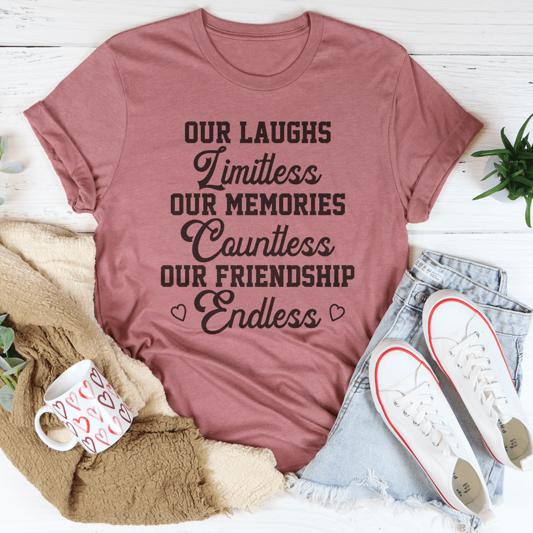 Our Laughs Limitless Our Memories Countless Tee-1