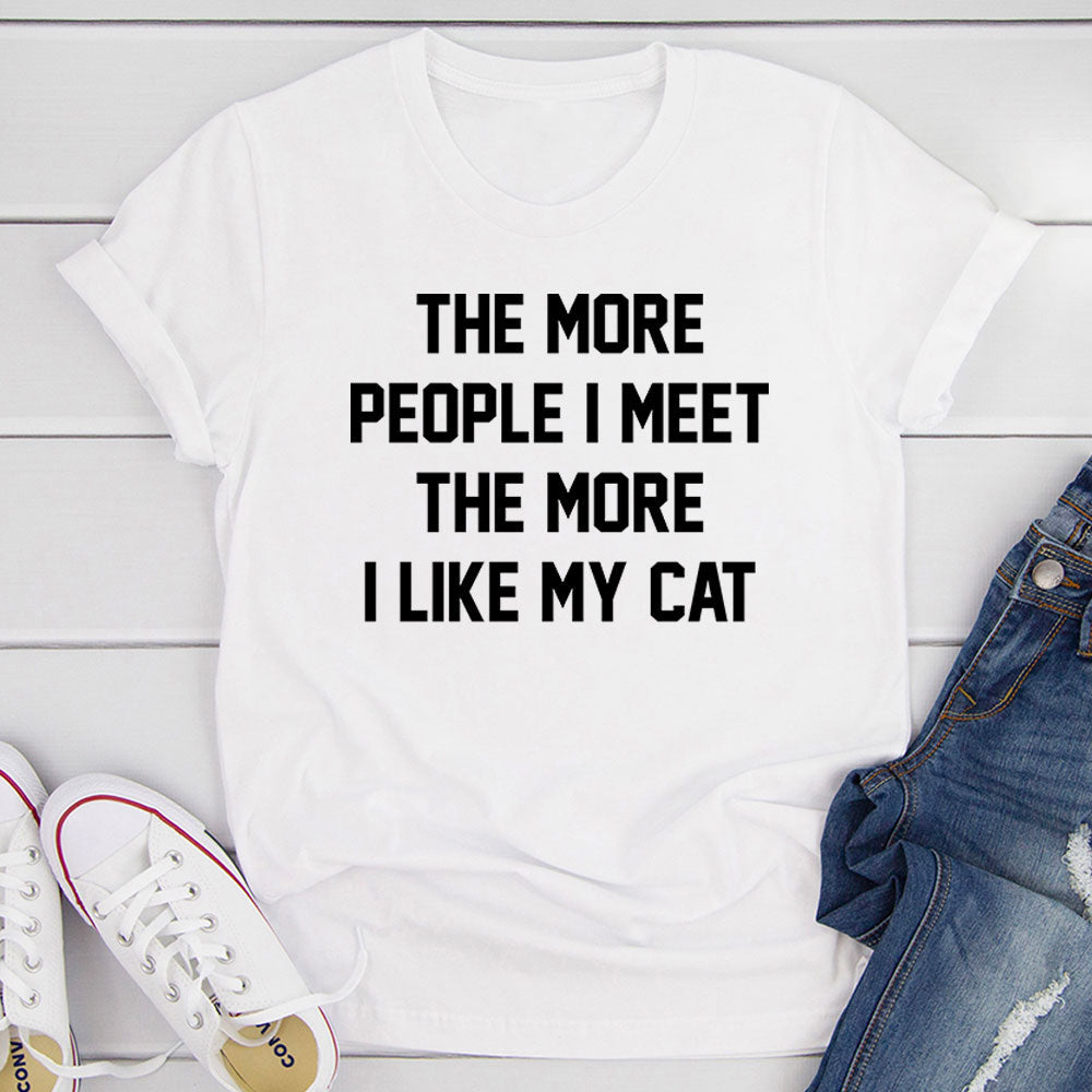 The More People I Meet The More I Like My Cat T-Shirt-22